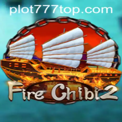 Exploring FireChibi2: A Dive into the Thrilling World of PLOT777.COM