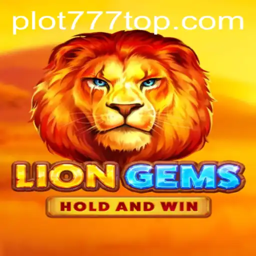 Explore the World of LionGems at PLOT777.COM