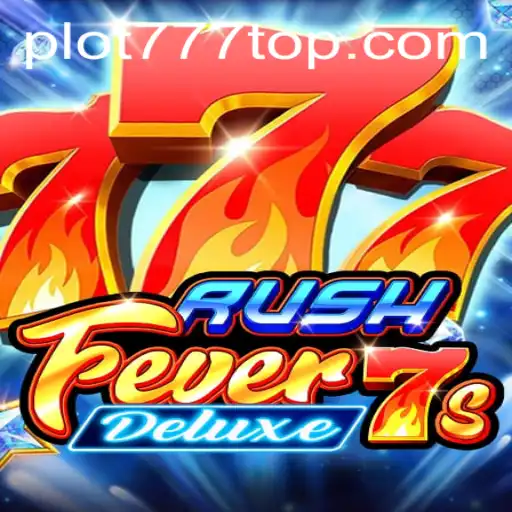 RushFever7sDeluxe: A Thrilling Gaming Experience with PLOT777.COM